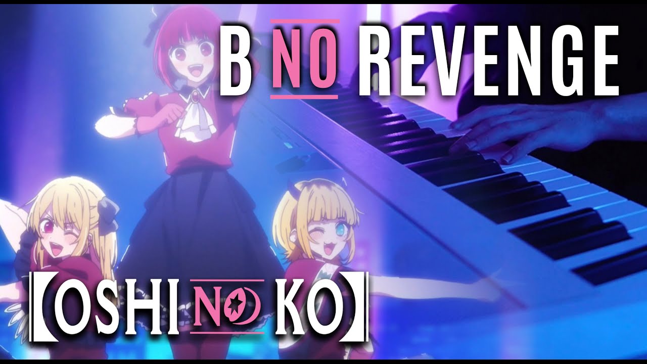 (Oshi No Ko Season 3 EP1 Insert Song) B-Komachi - B no Revenge | FULL | Piano Cover