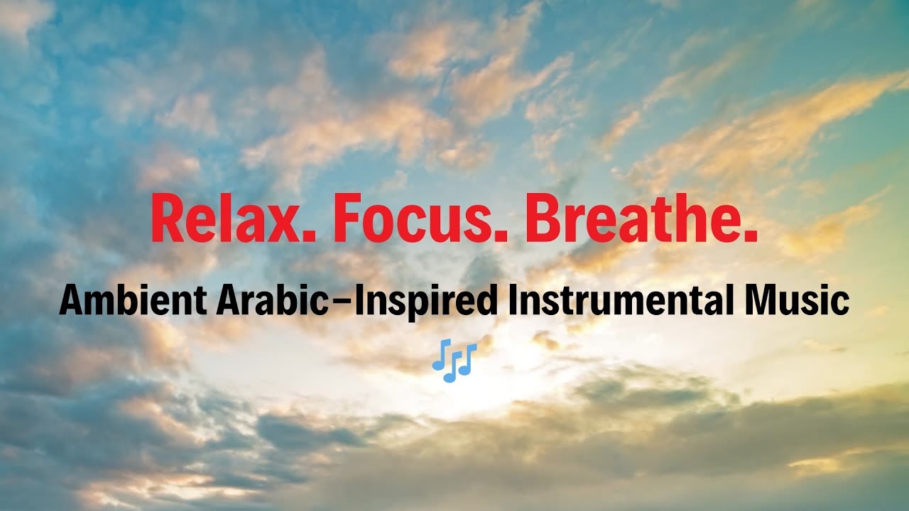 1 Hour of Arabic Ambient Music &ndash; Relax, Focus, Study, or Sleep 🎶