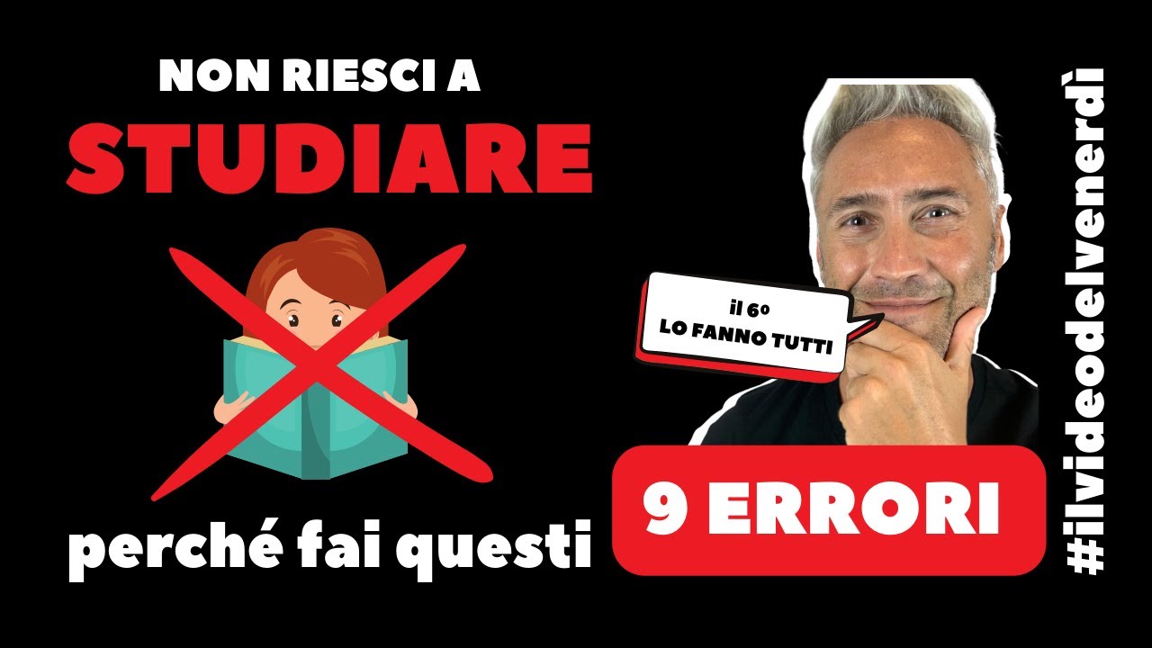 9 errori da evitare (e 9 cose da fare) per studiare veramente bene! | il video del venerdì