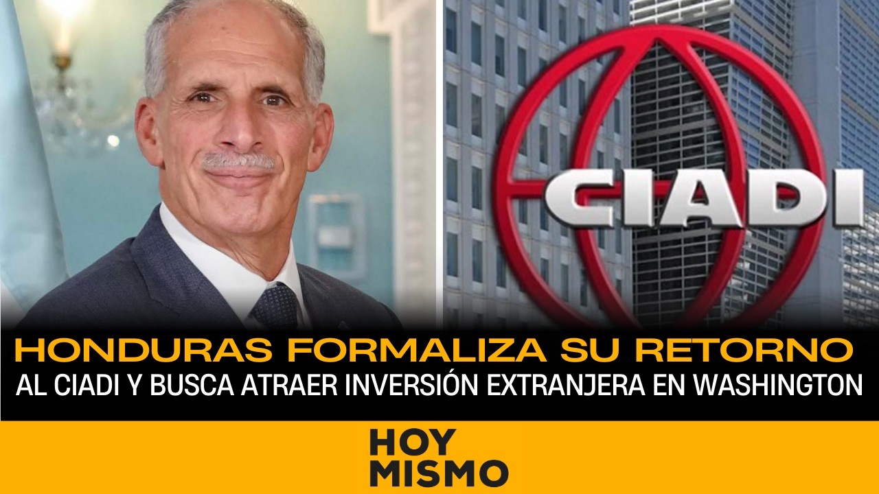 Honduras formaliza su retorno al CIADI y busca atraer inversión extranjera en Washington