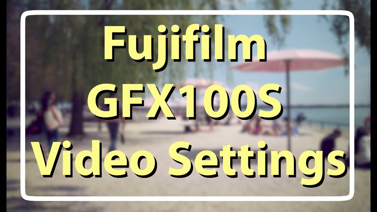 Fujifilm GFX100S Video Settings