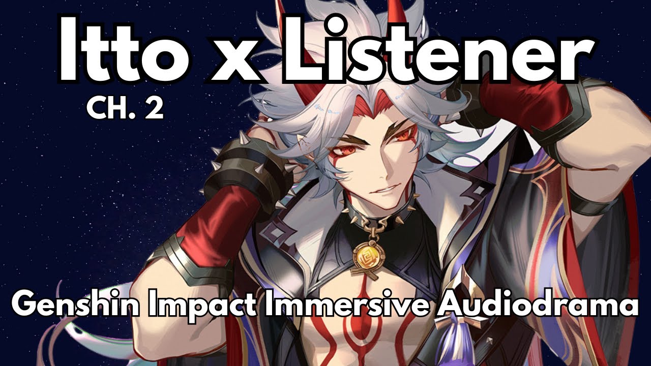 Itto x Listener {The Golden Bull CH. 2} [M4A] Character Audio Immersive ASMR Audiodrama