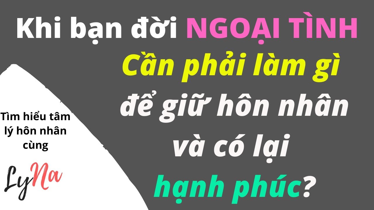 Làm Sao Để Giữ Lại Hôn Nhân Và Có Lại Hạnh Phúc Sau Khủng Hoảng Ngoại Tình?
