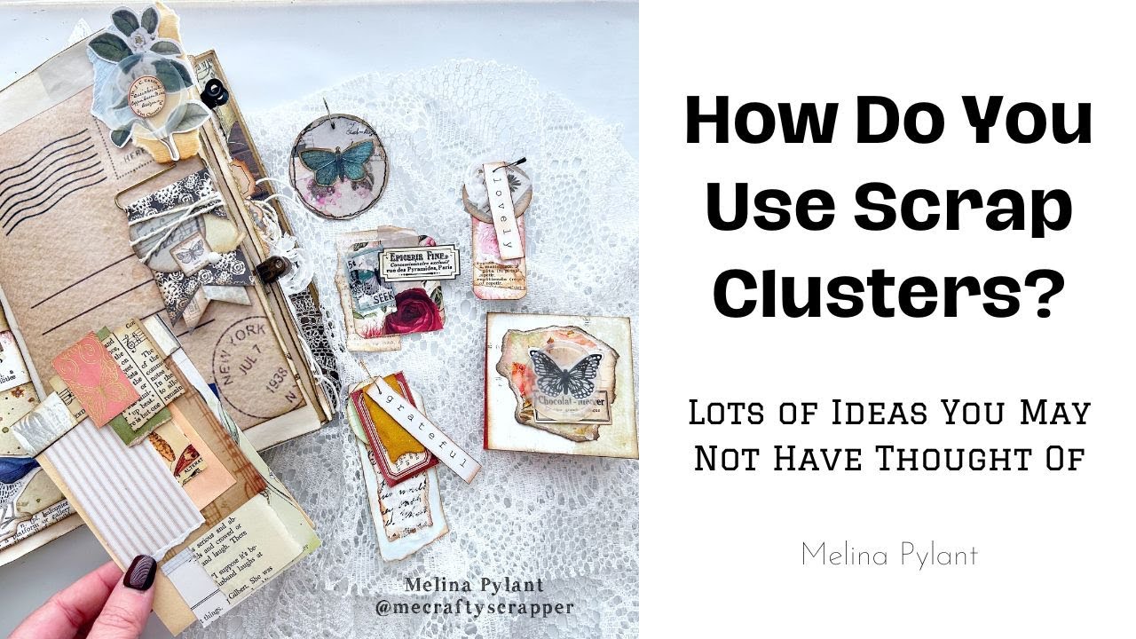 HOW DO YOU USE SCRAP CLUSTERS? LOTS OF IDEAS YOU MAY NOT HAVE THOUGHT OF | #junkjournalideas