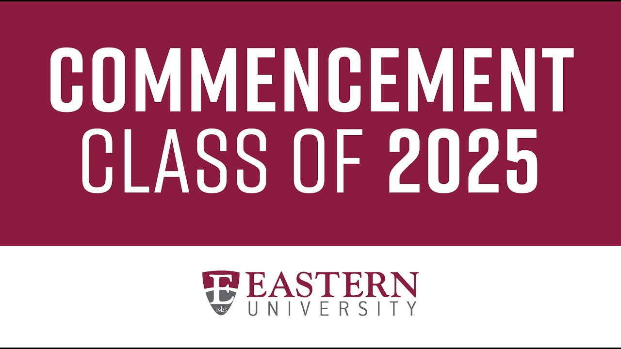 Eastern University 2025 Commencement - Ceremony #1