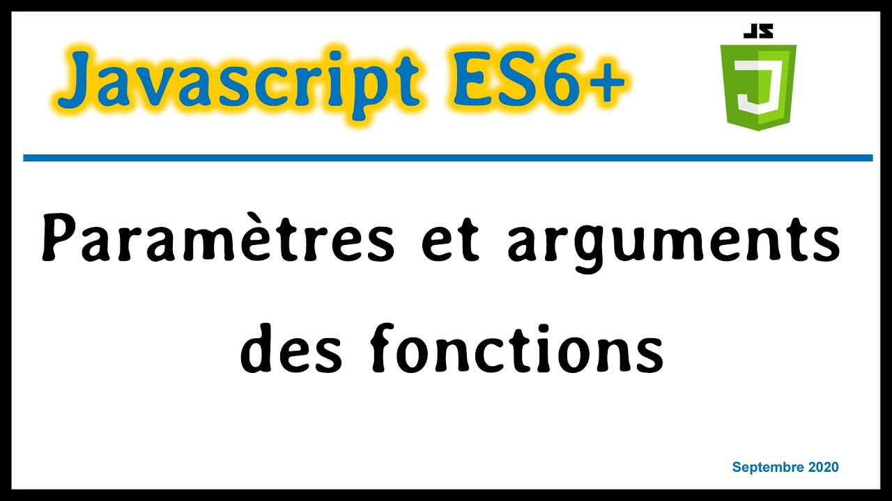 JavaScript ES6 : Paramètres et arguments des fonctions