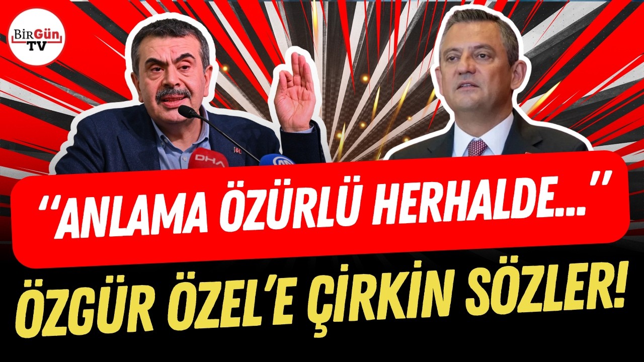 Bakan Yusuf Tekin'den Özgür Özel'e çirkin sözler: “Anlama özürlü herhalde bu arkadaş…”