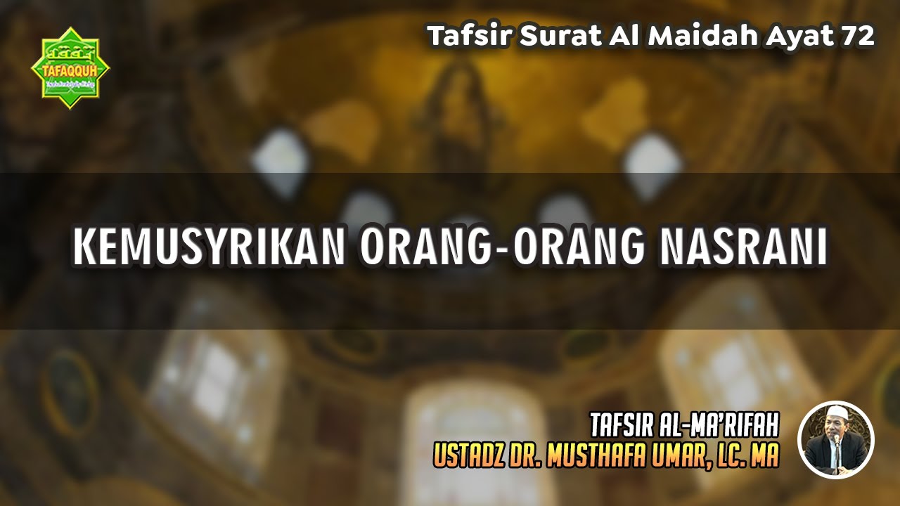 TAFSIR SURAT AL MAIDAH AYAT 72 | Ustadz Dr. Musthafa Umar, Lc., MA