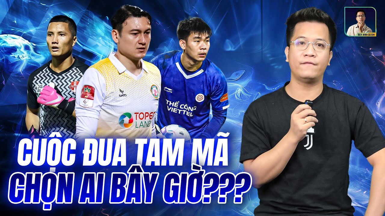 HLV KIM ĐAU ĐẦU VỊ TRÍ THỦ MÔN ĐT VIỆT NAM: VĂN LÂM BẤT ỔN, CƠ HỘI VÀNG CHO ĐÌNH TRIỆU VÀ VĂN VIỆT?