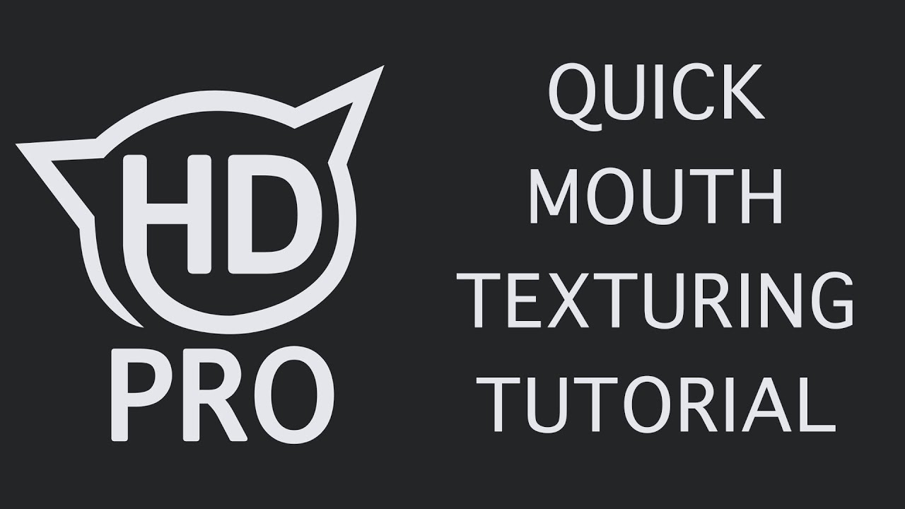 HDPRO Quick Mouth Tutorial