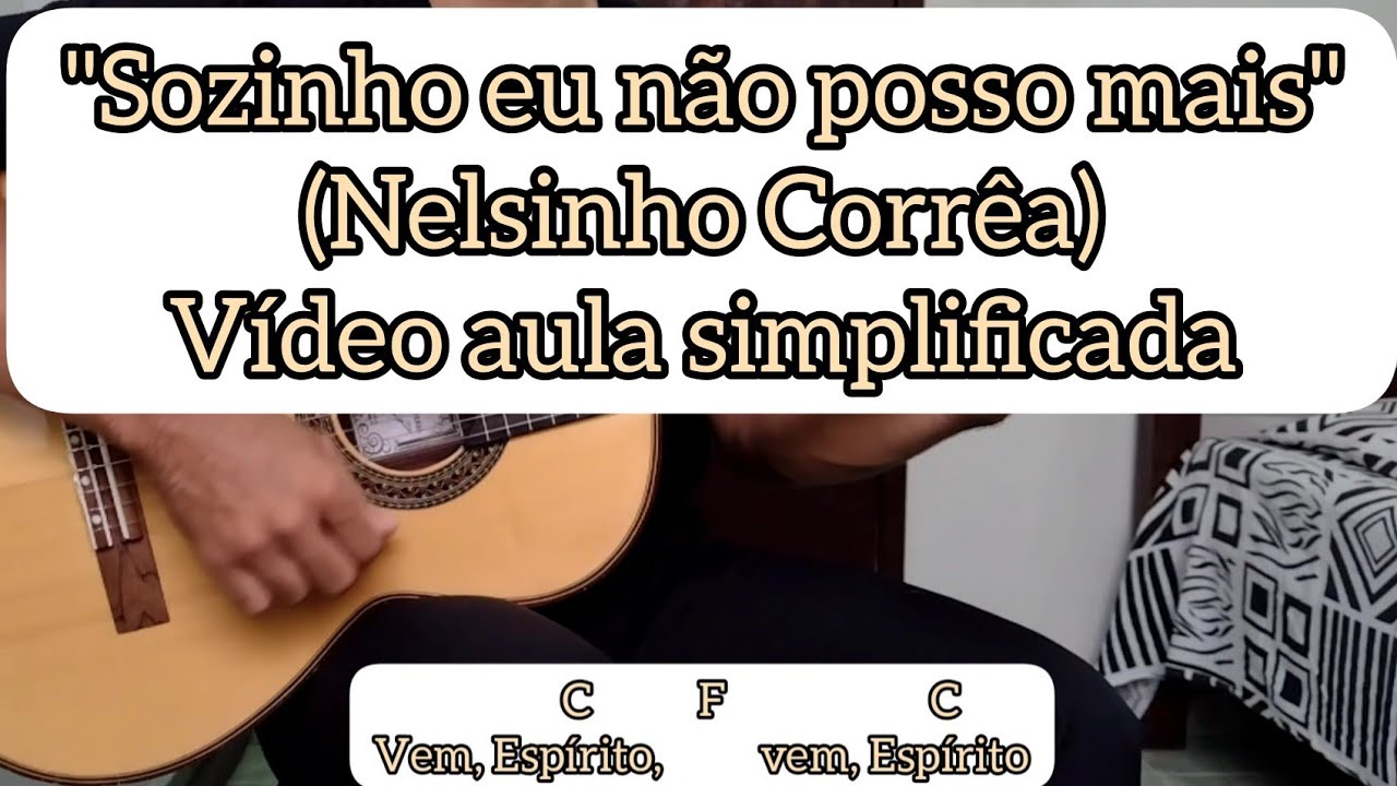 VEM, ESPÍRITO - SOZINHO EU NÃO POSSO MAIS (NELSINHO CORRÊA) - VÍDEO AULA SIMPLIFICADA - VIOLÃO