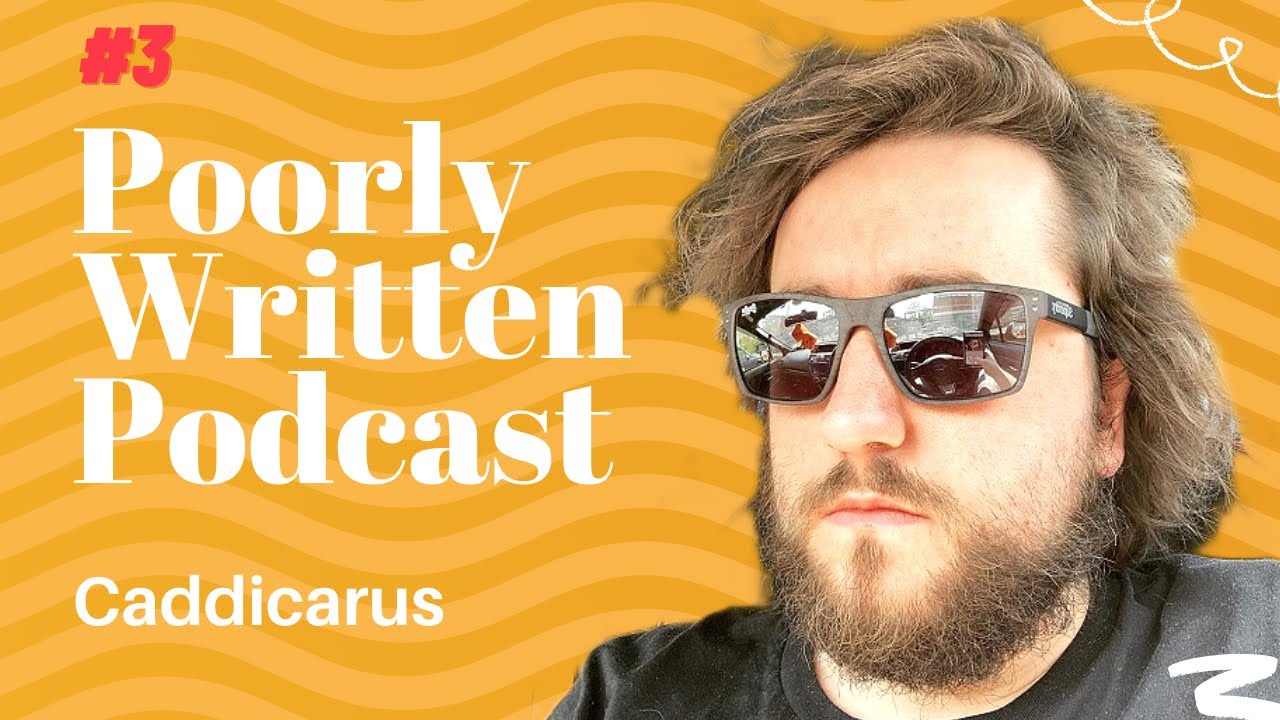 Caddicarus Interview - Poorly Written Podcast #3 - Almost Quitting Youtube, Family and the PS5
