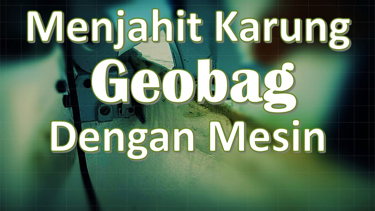 Menjahit Karung Geobag Dengan Mesin