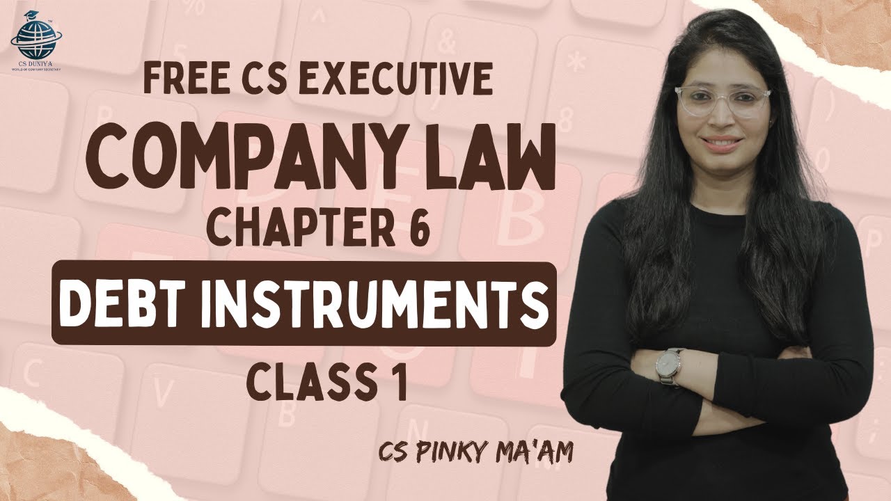 FREE CS Executive |Company Law | Chapter 6 | Debt Instruments | Class 1 | By CS Pinky Maam