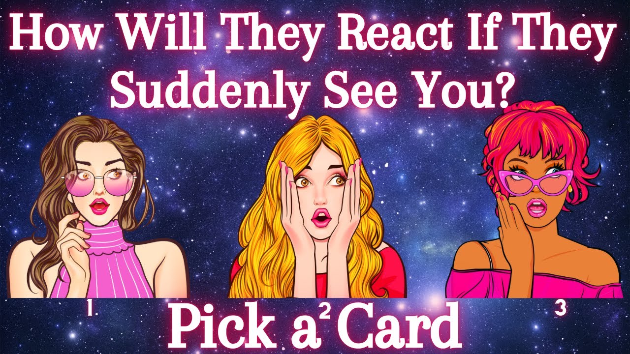 How Will They React If They Suddenly See You?❀Pick a Card❀Tarot Reading