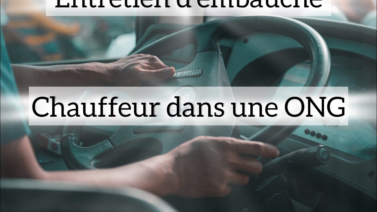 Simulation d'entretien d'embauche : Chauffeur dans une ONG( Organisation non gouvernementale)