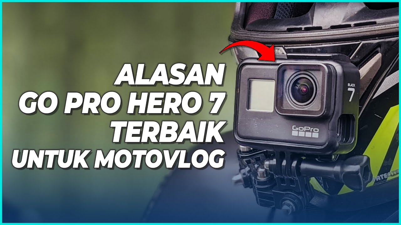 Kenapa Go Pro Hero 7 Sangat Rekomended untuk Motovlog di Tahun 2025