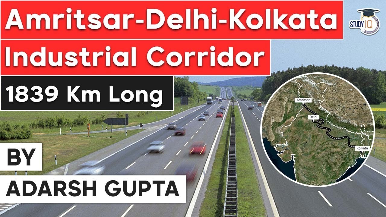 Amritsar Delhi Kolkata Industrial Corridor to connect 20 Indian cities - Current Affairs UPSC PPSC
