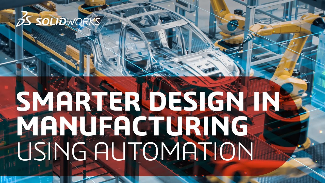 Smarter Design Through Manufacturing Using Automation