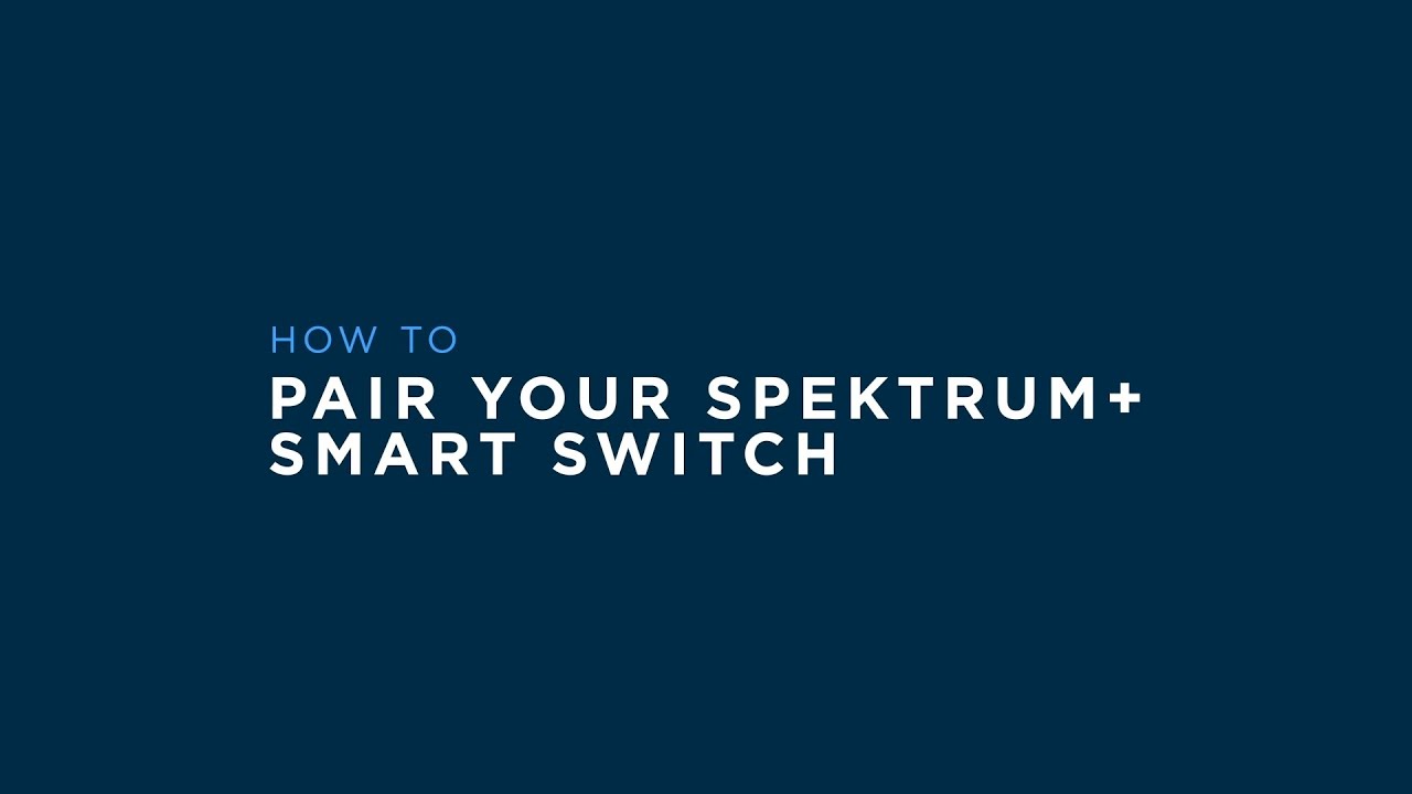 Spektrum+: Pair Spektrum+ Smart Switch