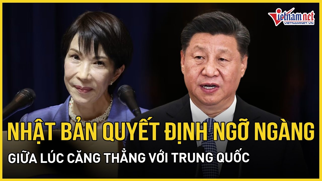 Giữa lúc căng thẳng với Trung Quốc, Nhật Bản ra quyết định ngỡ ngàng | Báo VietNamNet