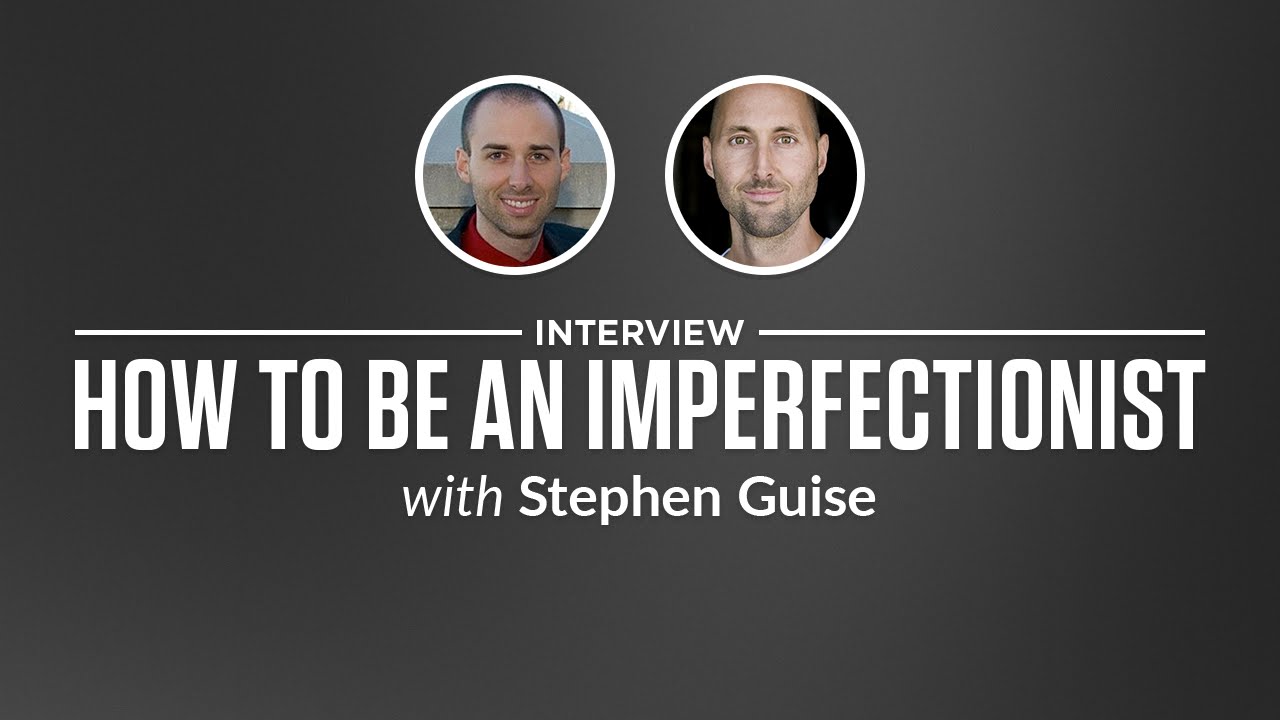 Heroic Interview: How to Be an Imperfectionist with Stephen Guise