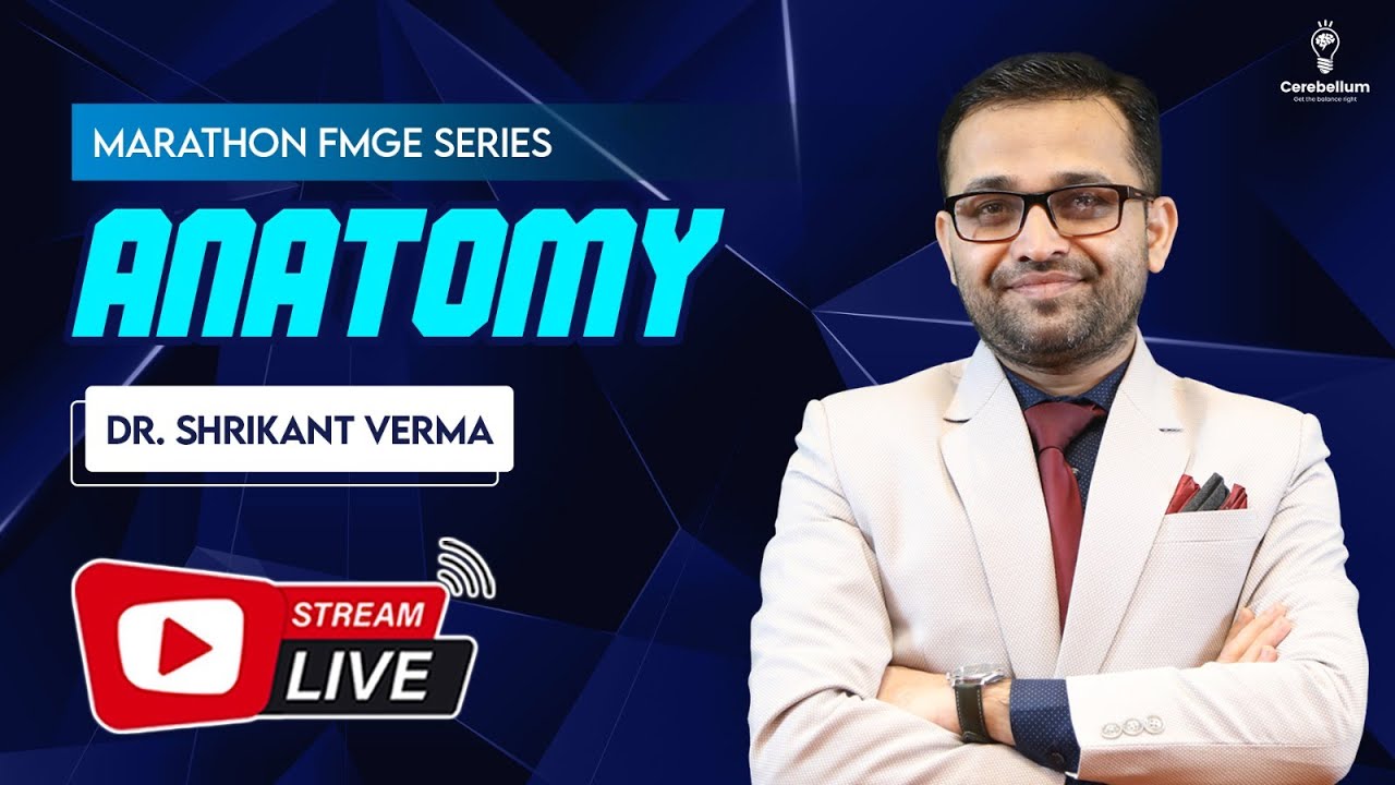 Marathon FMGE Series: Anatomy by Dr. Shrikant Verma | Cerebellum Academy