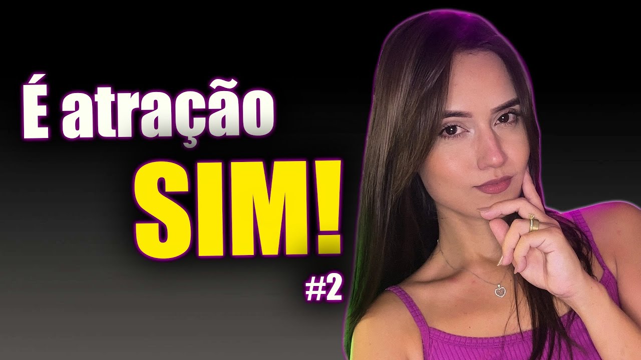 NÃO PARECE, MAS É ATRAÇÃO #2 - Linguagem Corporal