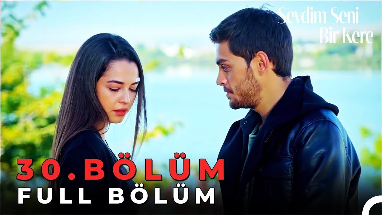 Sevdim Seni Bir Kere - 30. Bölüm