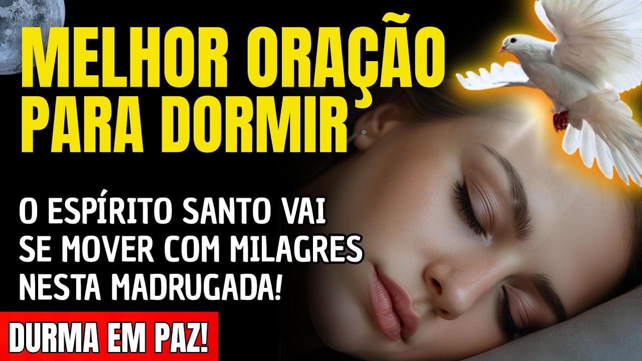 ADORMEÇA E VEJA O ESPÍRITO SANTO SE MOVER COM MILAGRES NESTA MADRUGADA!