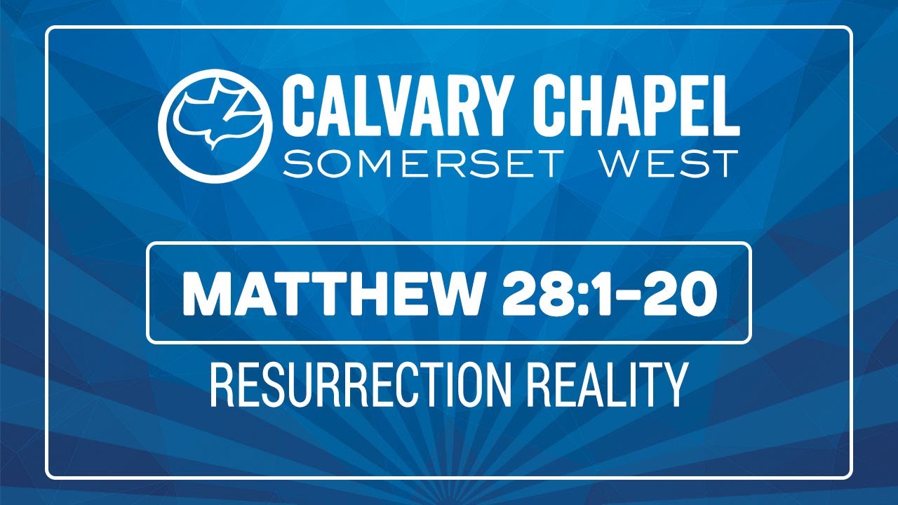 Matthew 28:1-20 (Resurrection Reality)