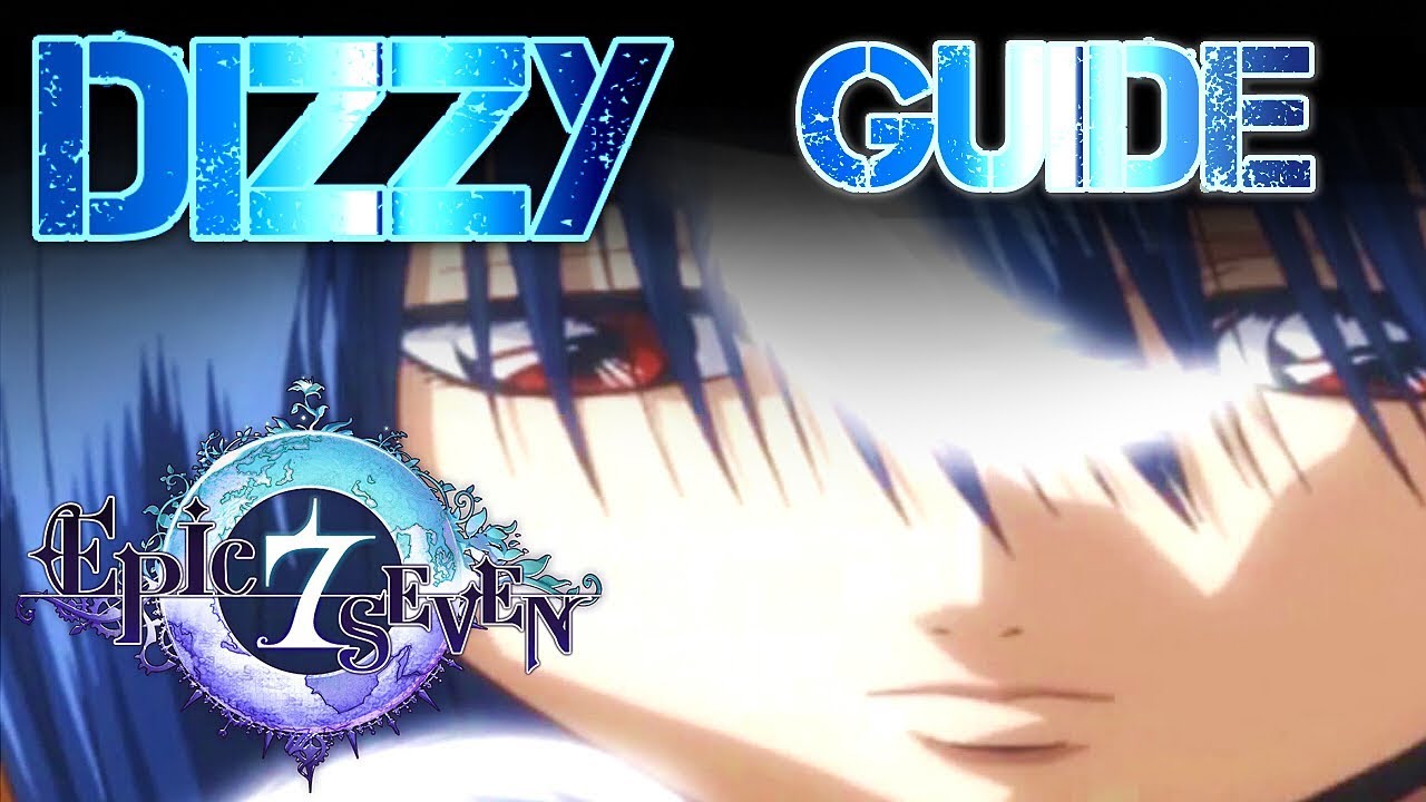 Epic Seven - Dizzy Will Make You Jizzy [Hero Guide / Builds]