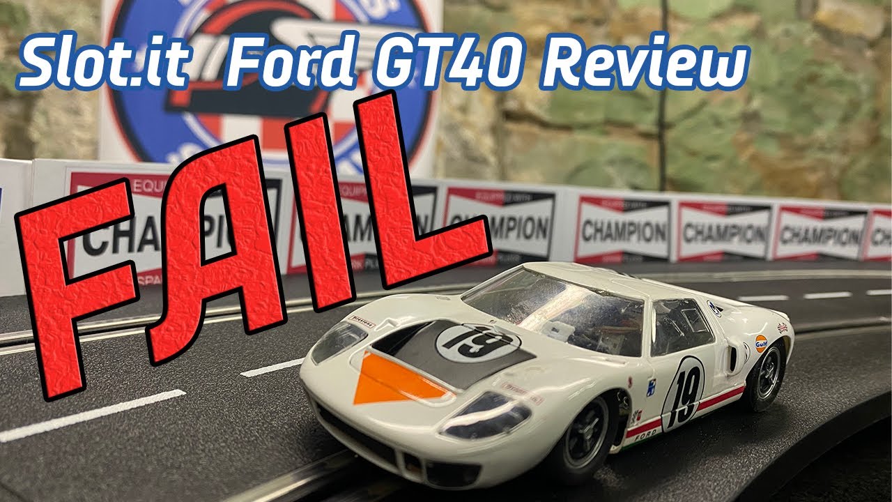 Slot It Slot Cars Reviews - Ford GT 40 - FAILED