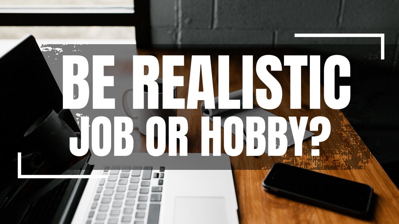 BE REALISTIC IS IT A JOB OR A HOBBY? - Streaky.com