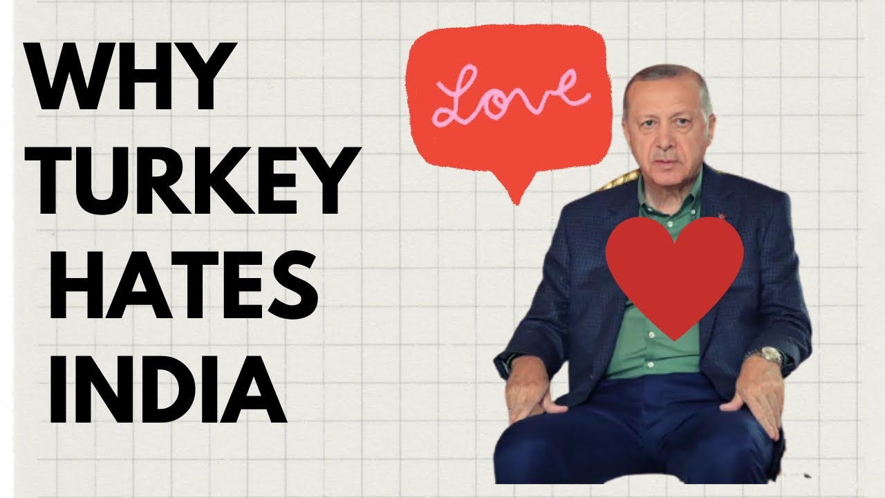 WHY TURKEY HATES INDIA??