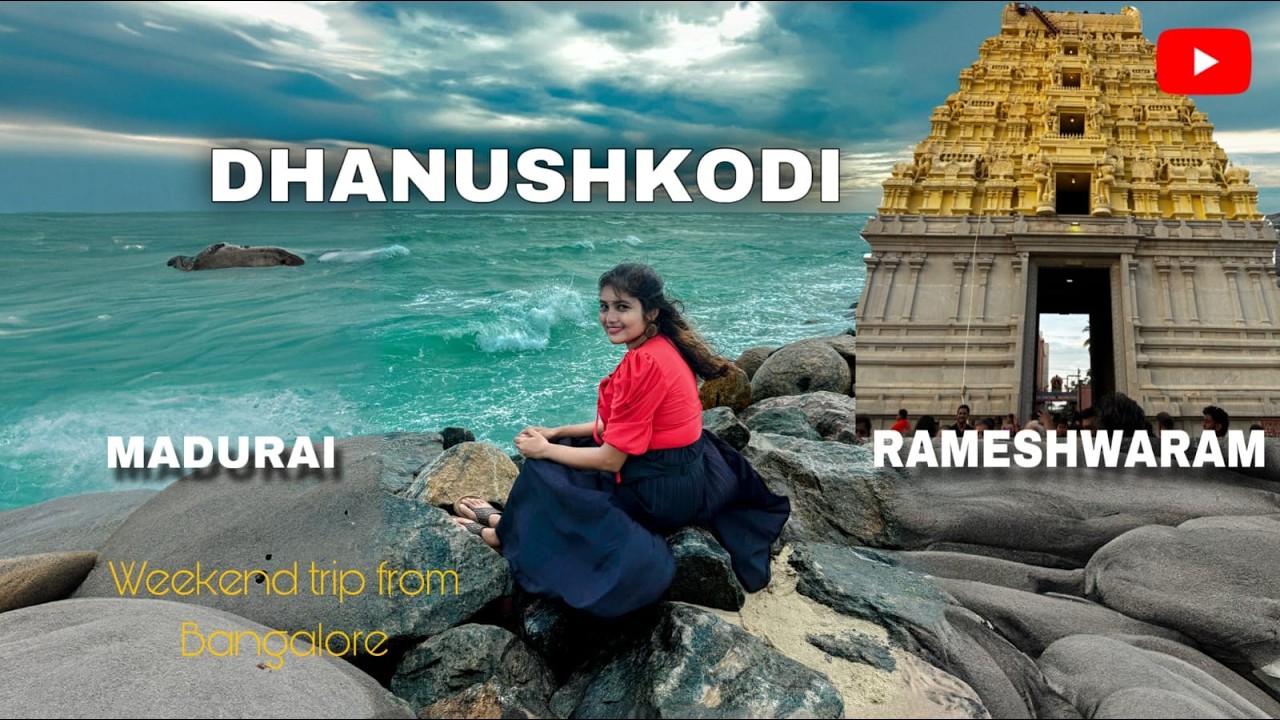 Weekend getaway from Bangalore - Dhanushkodi, Ram Setu, Rameshwaram, Meenakshi Temple  - Madurai