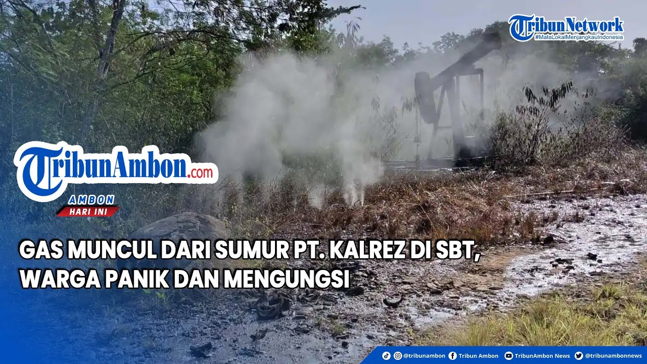 Gas Muncul dari Sumur PT  Kalrez di SBT, Warga Panik dan Mengungsi