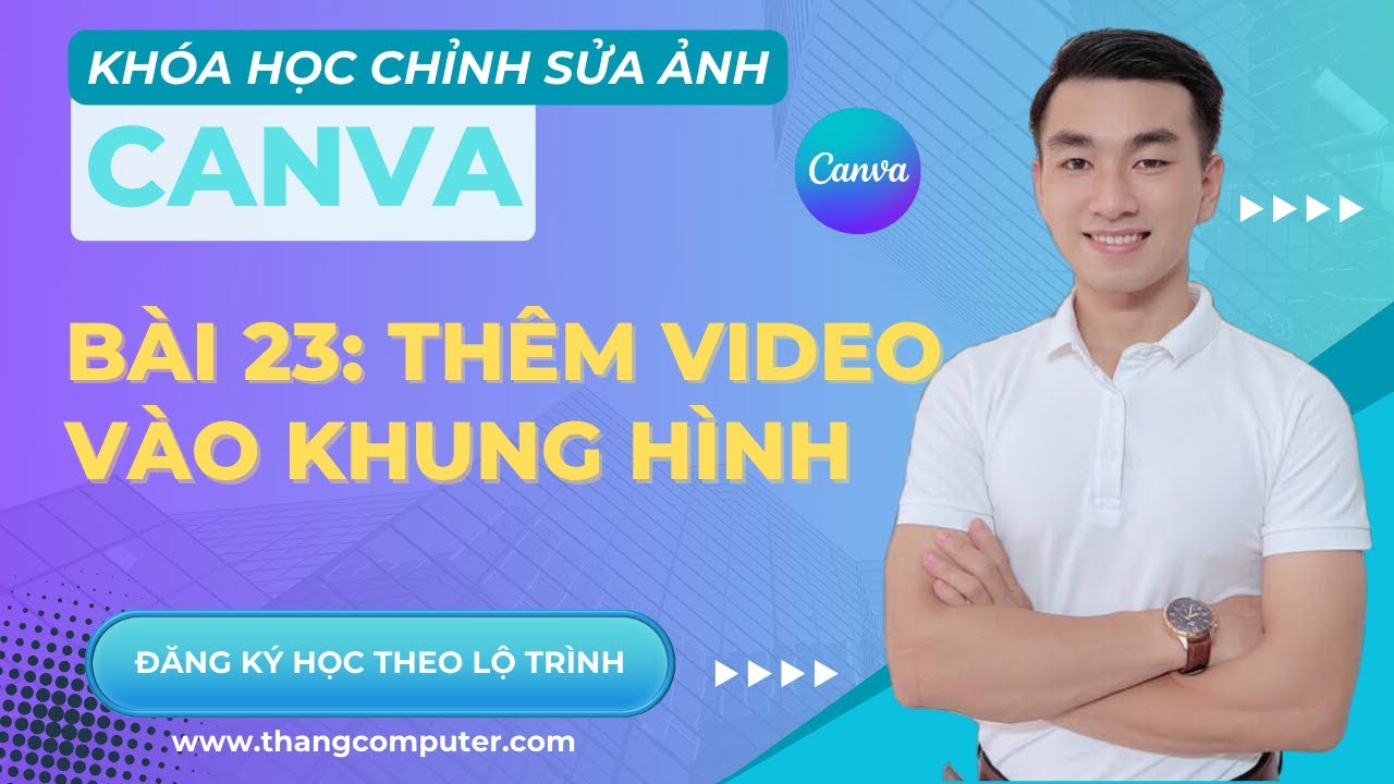 Thêm Video Vào Khung Hình Trong Canva | Khóa Học Canva Cơ Bản