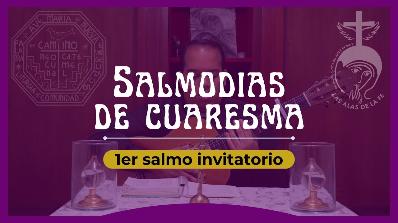1er salmo invitatorio - Sal 94 | Salmodias de Cuaresma, Camino Neocatecumenal