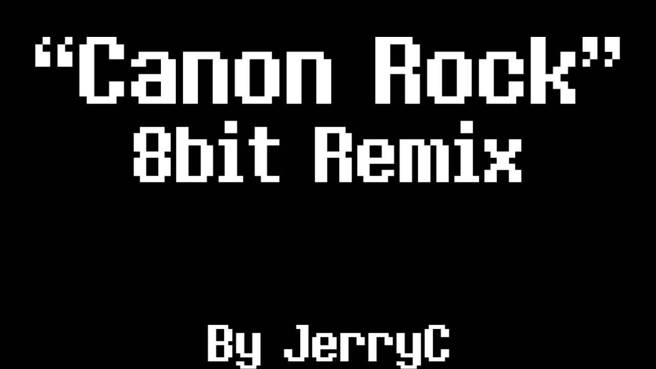 Canon Rock 8Bit Remix [JerryC]