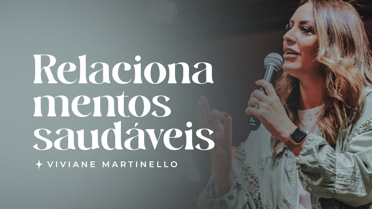 Relacionamentos Saudáveis | Pra. Viviane Martinello