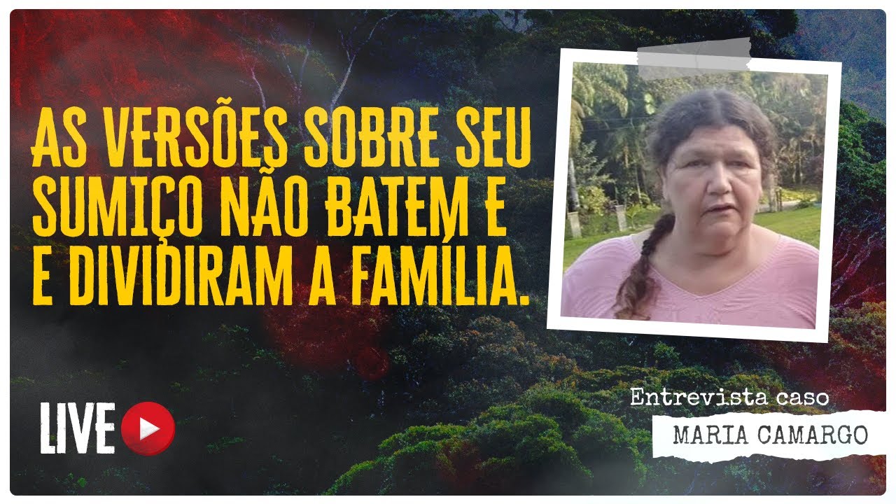 MARIA CAMARGO - AS VERSÕES SOBRE SEU SUMIÇO NÃO BATEM E DIVIDIRAM A FAMÍLIA