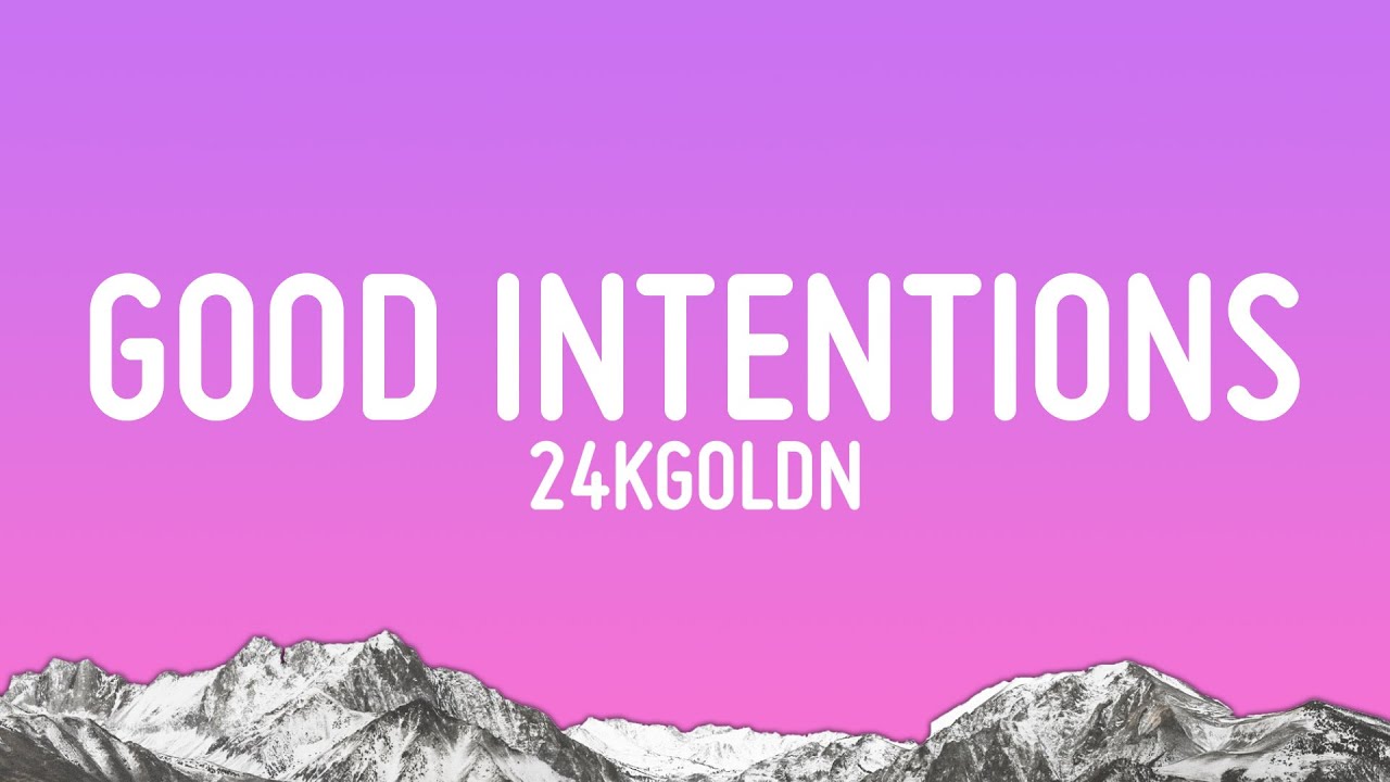24kGoldn - Good Intentions (Lyrics)