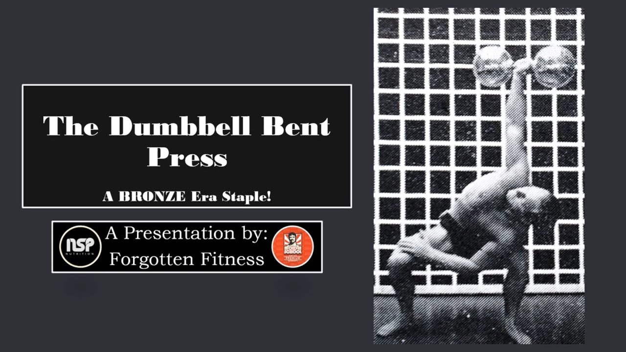 The Dumbbell Bent Press: A BRONZE Era Staple!