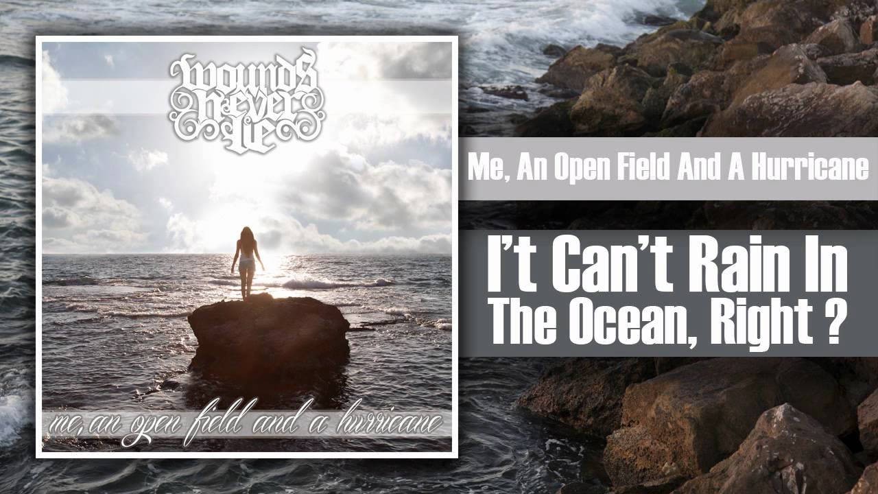 Wounds Never Lie - It Can't Rain In The Ocean, Right?