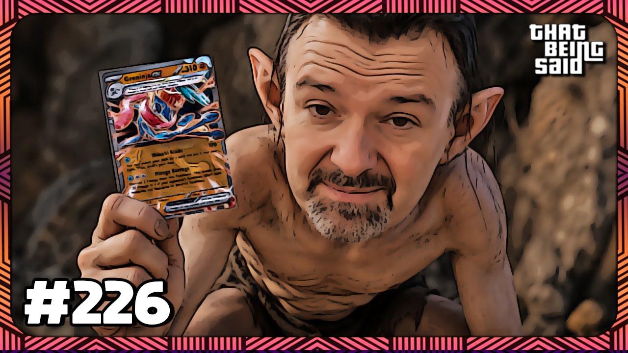 That Being Said #226 - The Greninja Gambit w/@MrLewdacris ​