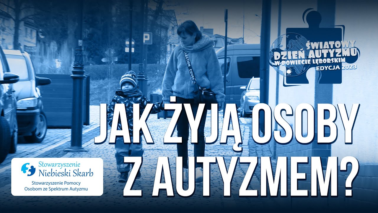 Jak żyją osoby z autyzmem? - kampania społeczna Stowarzyszenia Niebieski Skarb