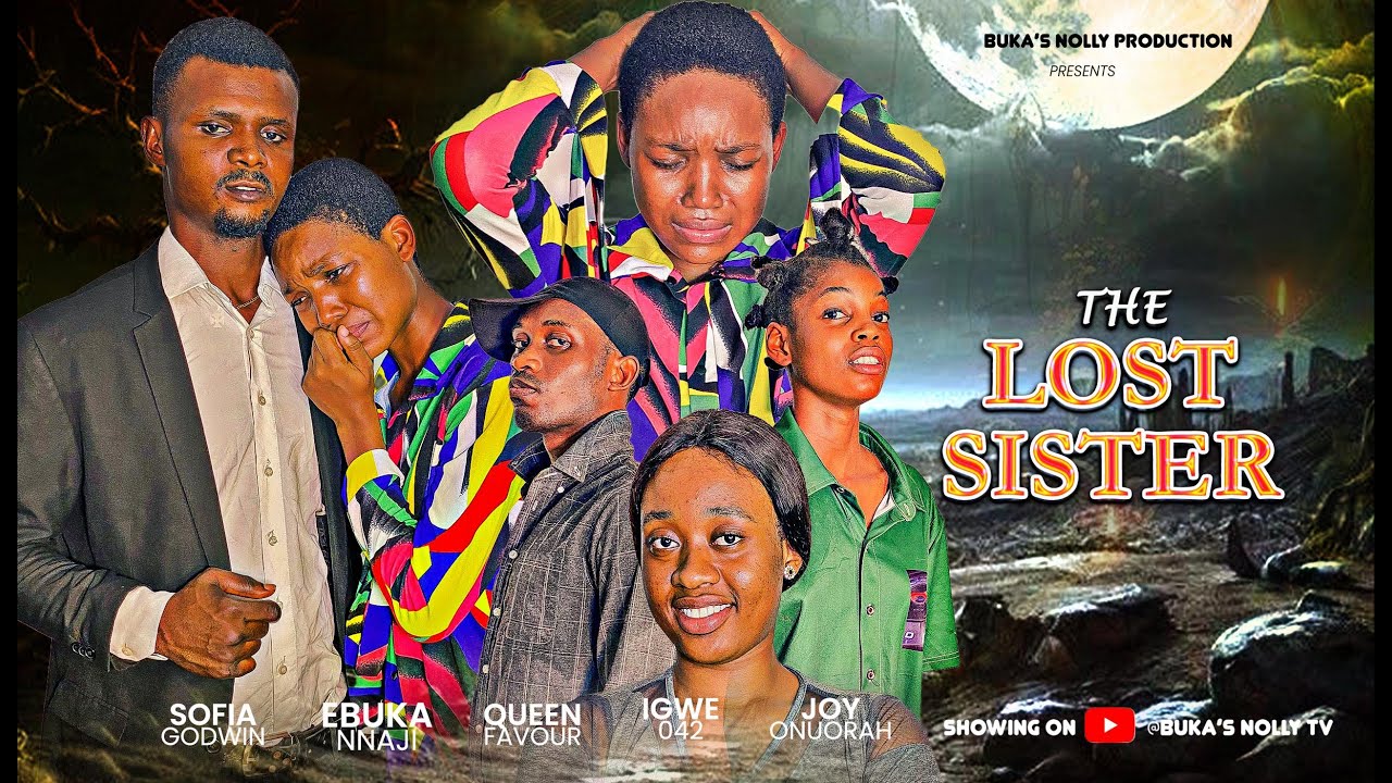 THE LOST SISTER.  Nollywood Latest Short movie 2025. (BUKA'S NOLLY PRODUCTION).