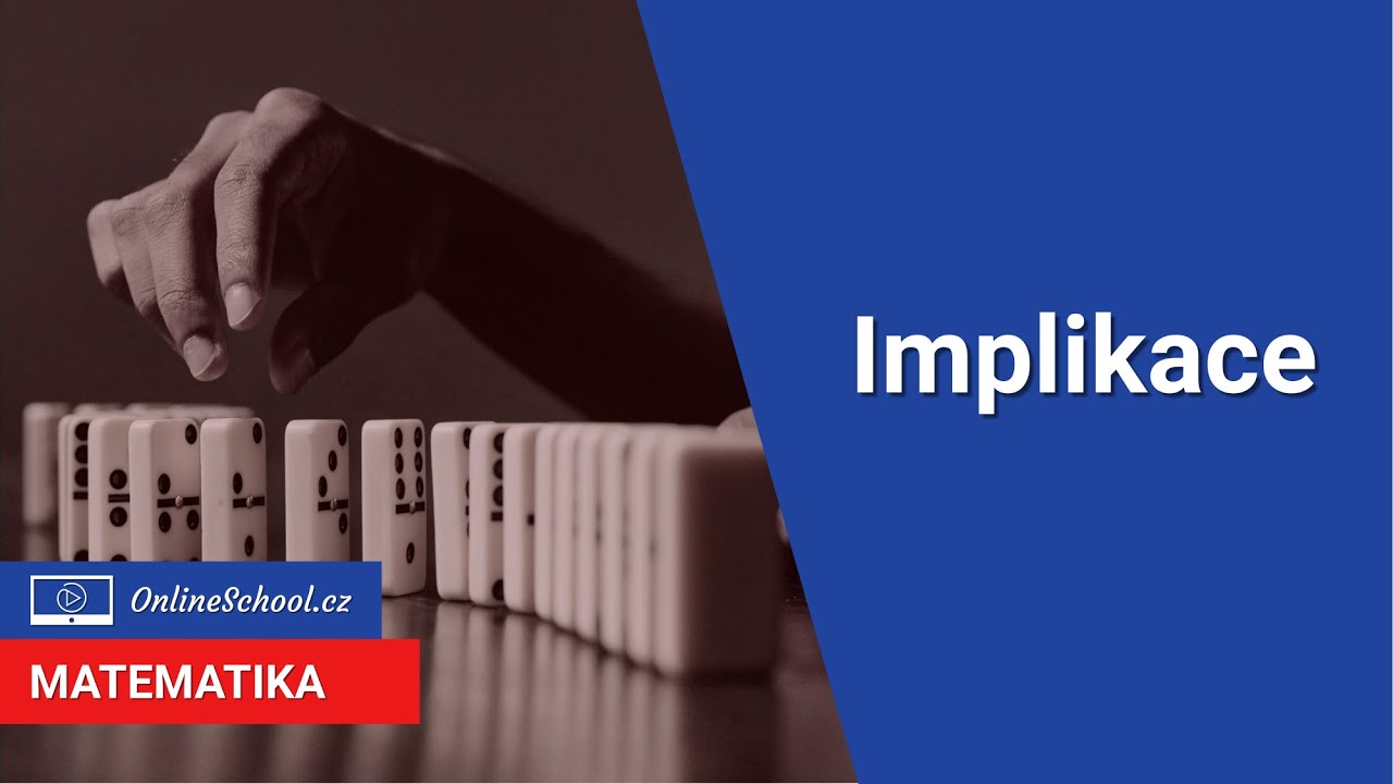 Implikace | V&yacute;roky | Matematika | Onlineschool.cz