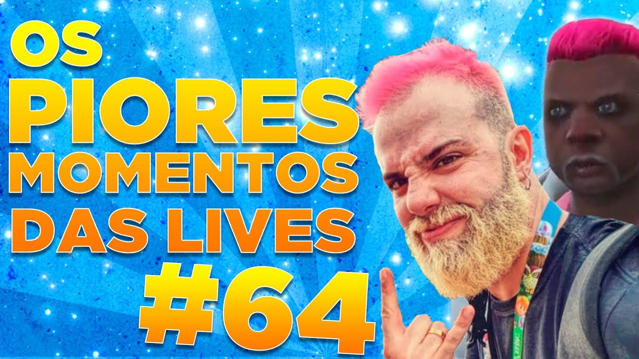 #64 - OS PIORES MOMENTOS DAS LIVES!
